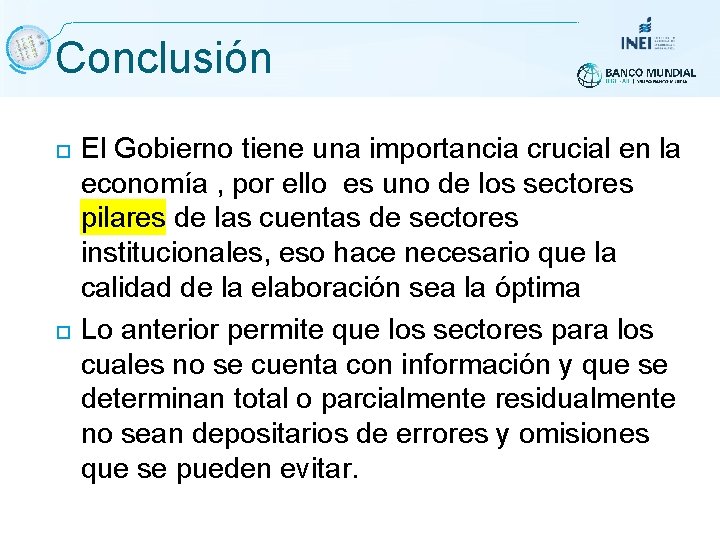 Conclusión El Gobierno tiene una importancia crucial en la economía , por ello es Conclusión El Gobierno tiene una importancia crucial en la economía , por ello es
