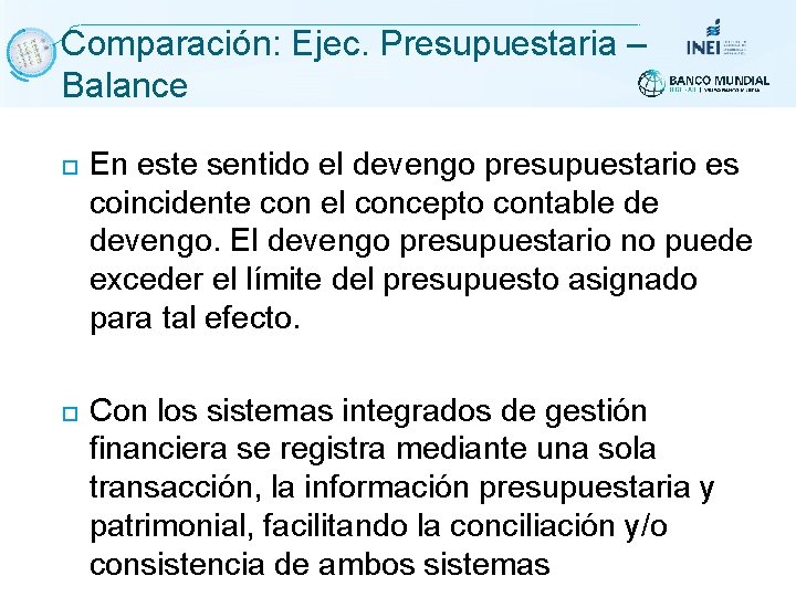Comparación: Ejec. Presupuestaria – Balance En este sentido el devengo presupuestario es coincidente con Comparación: Ejec. Presupuestaria – Balance En este sentido el devengo presupuestario es coincidente con