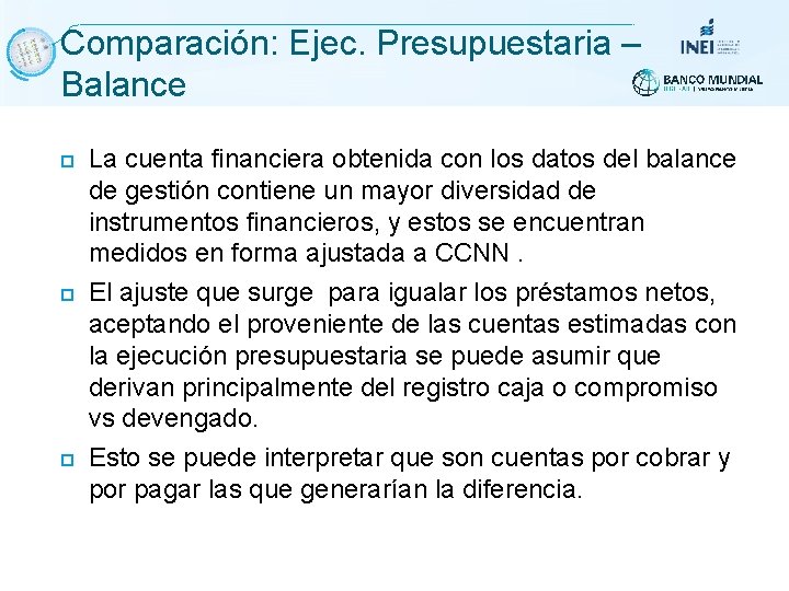 Comparación: Ejec. Presupuestaria – Balance La cuenta financiera obtenida con los datos del balance Comparación: Ejec. Presupuestaria – Balance La cuenta financiera obtenida con los datos del balance
