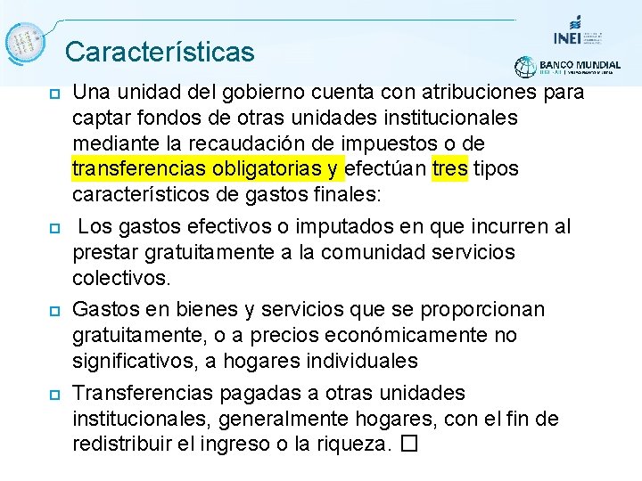 Características Una unidad del gobierno cuenta con atribuciones para captar fondos de otras unidades Características Una unidad del gobierno cuenta con atribuciones para captar fondos de otras unidades