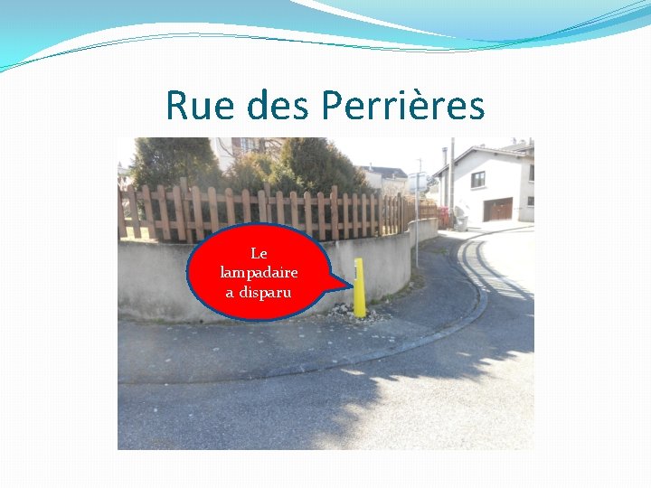 Rue des Perrières Le lampadaire a disparu 