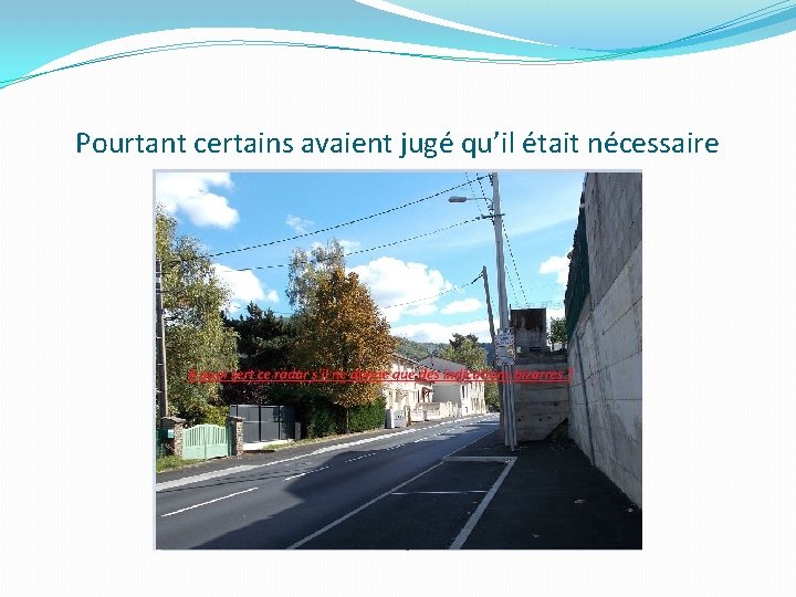 Pourtant certains avaient jugé qu’il était nécessaire 