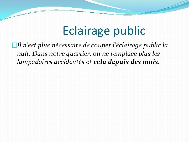 Eclairage public �Il n’est plus nécessaire de couper l’éclairage public la nuit. Dans notre