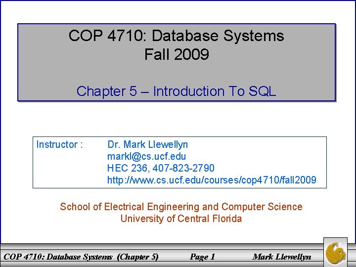 COP 4710: Database Systems Fall 2009 Chapter 5 – Introduction To SQL Instructor :