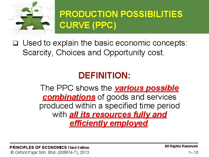 PRODUCTION POSSIBILITIES CURVE (PPC) q Used to explain the basic economic concepts: Scarcity, Choices