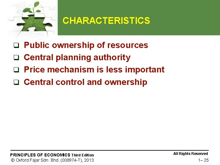 CHARACTERISTICS Public ownership of resources q Central planning authority q Price mechanism is less