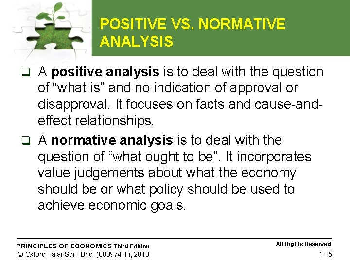 POSITIVE VS. NORMATIVE ANALYSIS A positive analysis is to deal with the question of