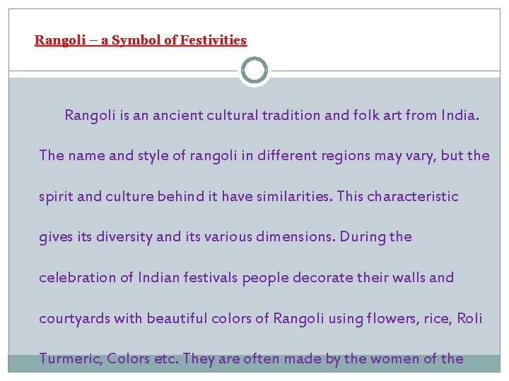 Rangoli – a Symbol of Festivities Rangoli is an ancient cultural tradition and folk