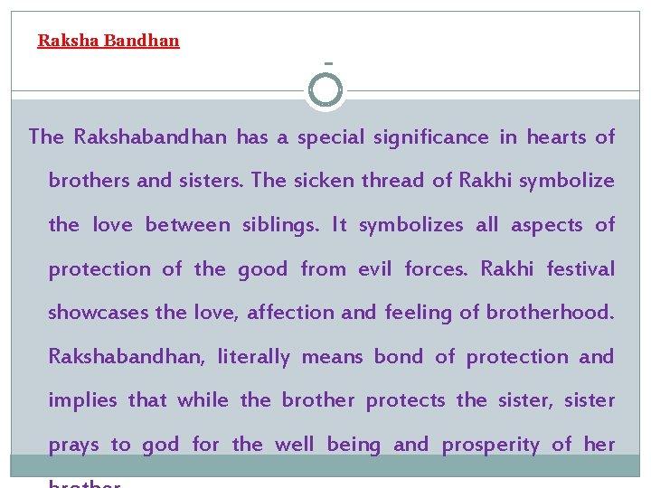 Raksha Bandhan The Rakshabandhan has a special significance in hearts of brothers and sisters.