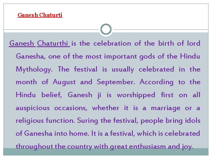 Ganesh Chaturti Ganesh Chaturthi is the celebration of the birth of lord Ganesha, one