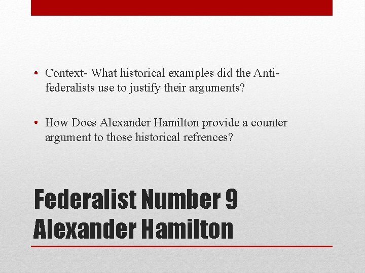  • Context- What historical examples did the Antifederalists use to justify their arguments?