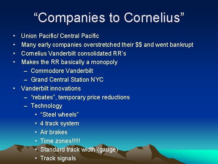 “Companies to Cornelius” • • Union Pacific/ Central Pacific Many early companies overstretched their