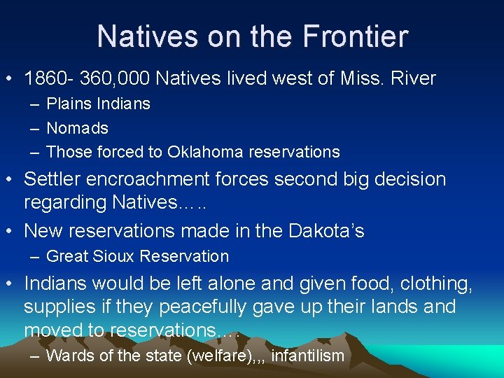 Natives on the Frontier • 1860 - 360, 000 Natives lived west of Miss.