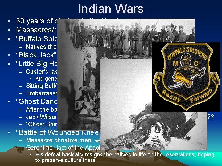 Indian Wars • 30 years of clashes in the West • Massacres/raids committed on