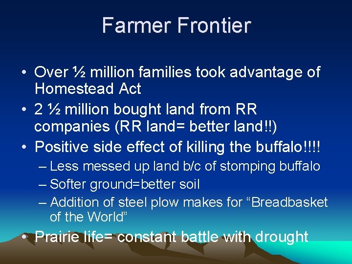 Farmer Frontier • Over ½ million families took advantage of Homestead Act • 2