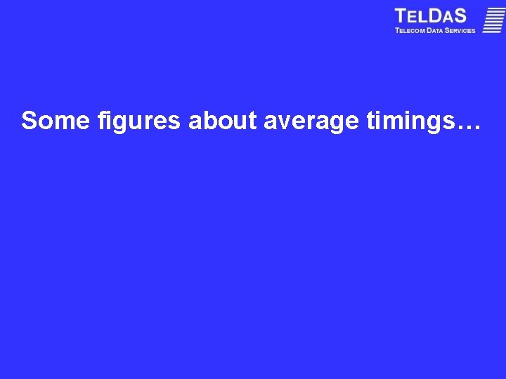Some figures about average timings… 