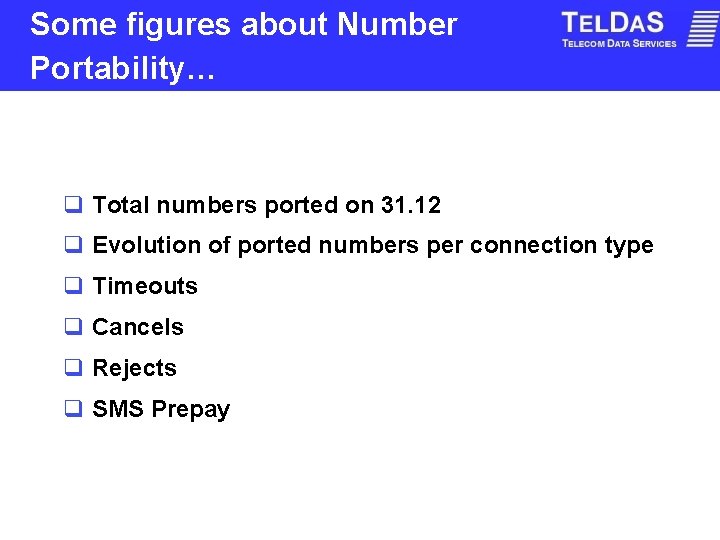 Some figures about Number Portability… q Total numbers ported on 31. 12 q Evolution