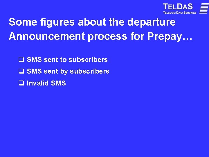 Some figures about the departure Announcement process for Prepay… q SMS sent to subscribers