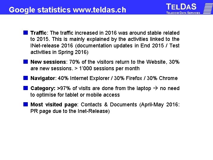 Google statistics www. teldas. ch Traffic: The traffic increased in 2016 was around stable