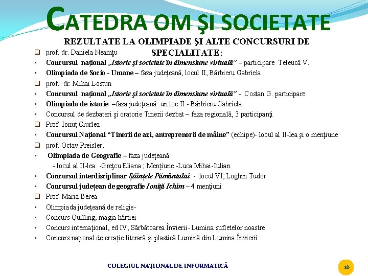 CATEDRA OM ŞI SOCIETATE REZULTATE LA OLIMPIADE ŞI ALTE CONCURSURI DE q prof. dr.