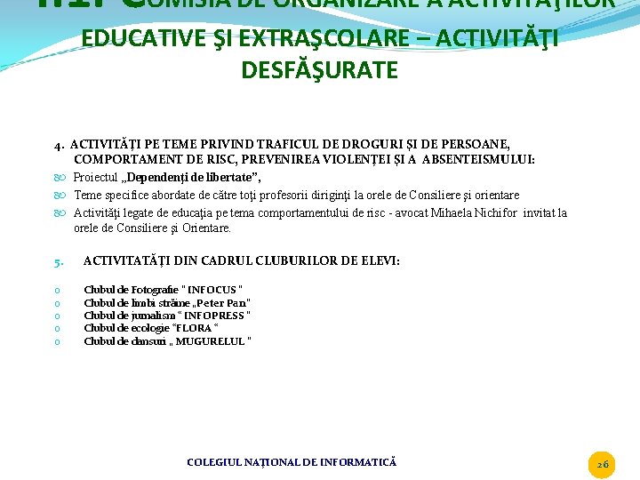 4. 1. COMISIA DE ORGANIZARE A ACTIVITĂŢILOR EDUCATIVE ŞI EXTRAŞCOLARE – ACTIVITĂŢI DESFĂŞURATE 4.