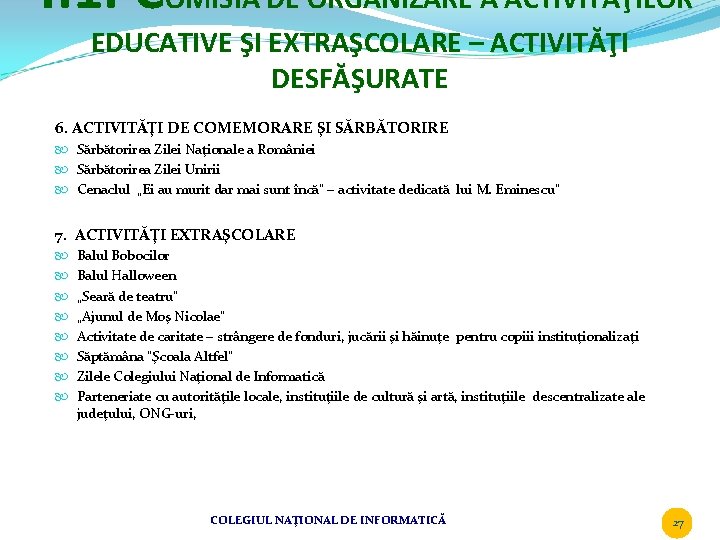 4. 1. COMISIA DE ORGANIZARE A ACTIVITĂŢILOR EDUCATIVE ŞI EXTRAŞCOLARE – ACTIVITĂŢI DESFĂŞURATE 6.