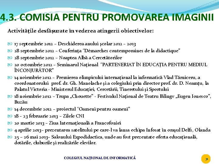4. 3. COMISIA PENTRU PROMOVAREA IMAGINII Activităţile desfăşurate în vederea atingerii obiectivelor: 17 septembrie