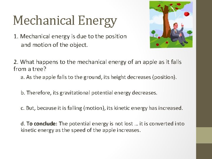 Mechanical Energy 1. Mechanical energy is due to the position and motion of the Mechanical Energy 1. Mechanical energy is due to the position and motion of the