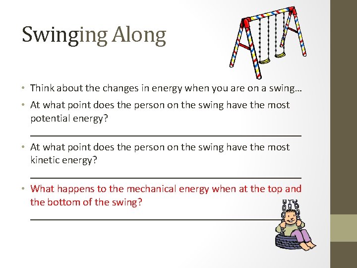 Swinging Along • Think about the changes in energy when you are on a Swinging Along • Think about the changes in energy when you are on a