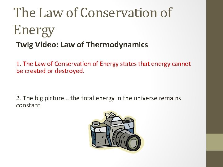 The Law of Conservation of Energy Twig Video: Law of Thermodynamics 1. The Law The Law of Conservation of Energy Twig Video: Law of Thermodynamics 1. The Law