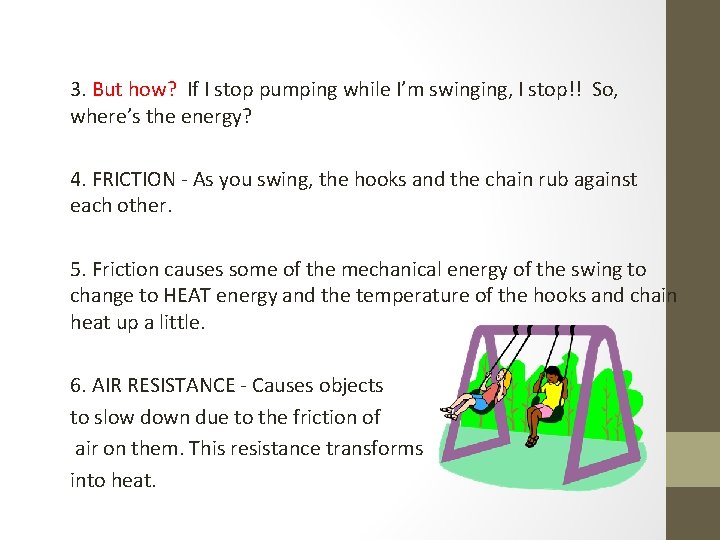 3. But how? If I stop pumping while I’m swinging, I stop!! So, where’s 3. But how? If I stop pumping while I’m swinging, I stop!! So, where’s