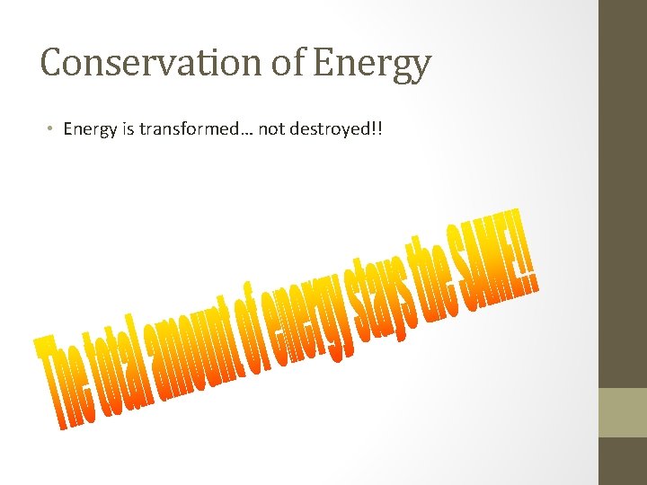 Conservation of Energy • Energy is transformed… not destroyed!! Conservation of Energy • Energy is transformed… not destroyed!!