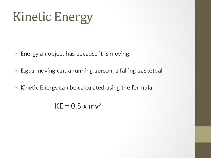Kinetic Energy • Energy an object has because it is moving. • E. g. Kinetic Energy • Energy an object has because it is moving. • E. g.