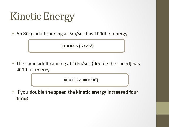 Kinetic Energy • An 80 kg adult running at 5 m/sec has 1000 J Kinetic Energy • An 80 kg adult running at 5 m/sec has 1000 J
