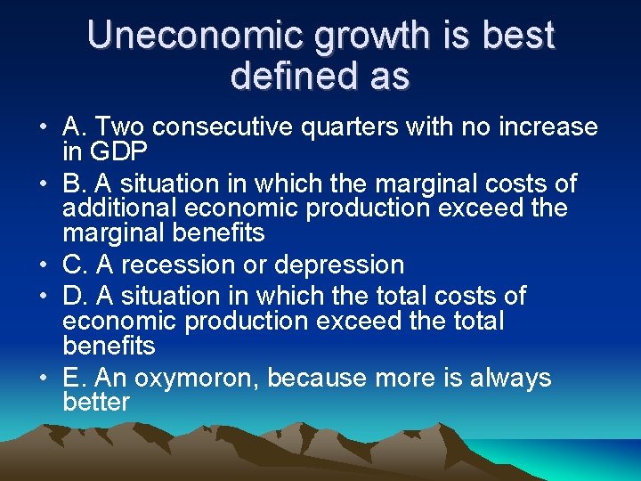 Uneconomic growth is best defined as • A. Two consecutive quarters with no increase