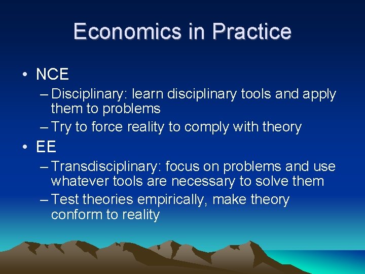 Economics in Practice • NCE – Disciplinary: learn disciplinary tools and apply them to