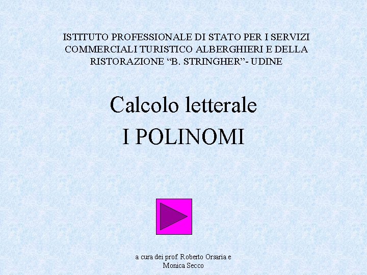 ISTITUTO PROFESSIONALE DI STATO PER I SERVIZI COMMERCIALI TURISTICO ALBERGHIERI E DELLA RISTORAZIONE “B.