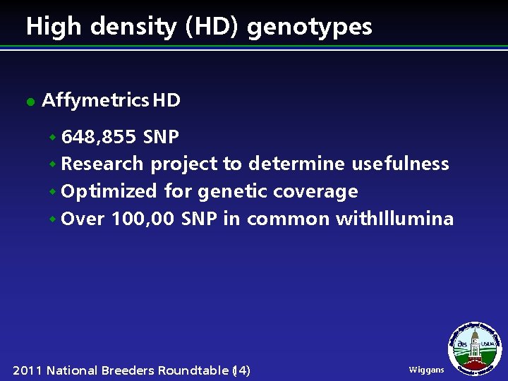 High density (HD) genotypes l Affymetrics HD w 648, 855 SNP w Research project