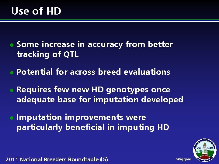 Use of HD l l Some increase in accuracy from better tracking of QTL