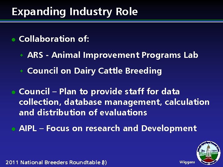 Expanding Industry Role l l l Collaboration of: w ARS - Animal Improvement Programs