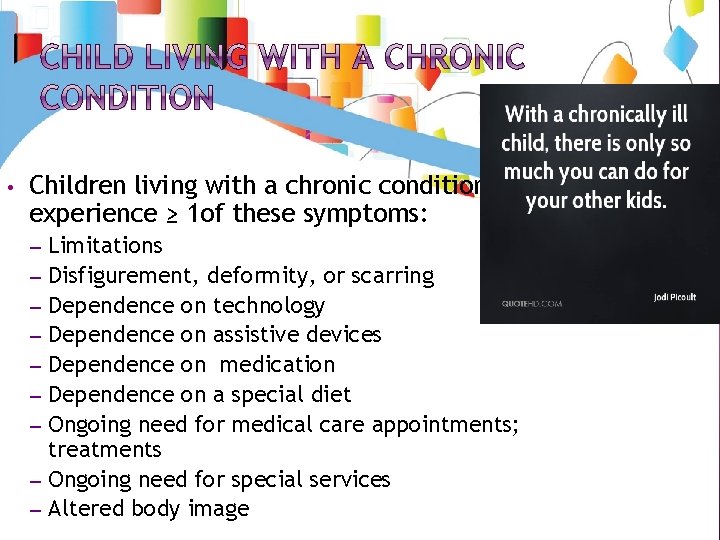  • Children living with a chronic condition experience ≥ 1 of these symptoms: