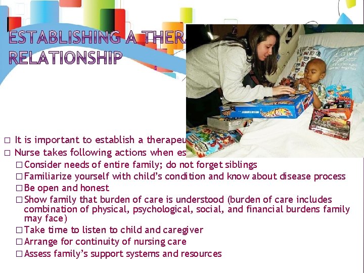 � � It is important to establish a therapeutic relationship Nurse takes following actions