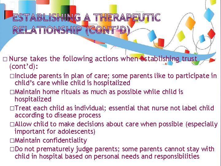 � Nurse takes the following actions when establishing trust (cont’d): �Include parents in plan