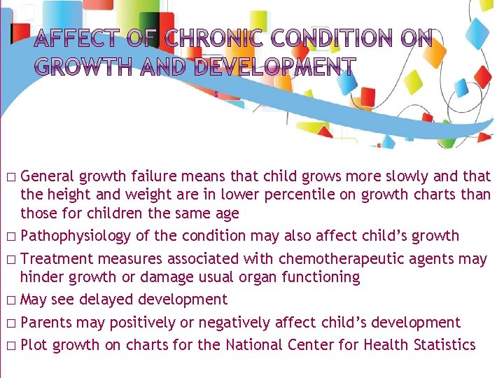 General growth failure means that child grows more slowly and that the height and