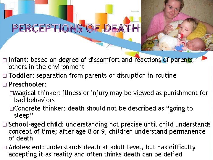 Infant: based on degree of discomfort and reactions of parents others in the environment