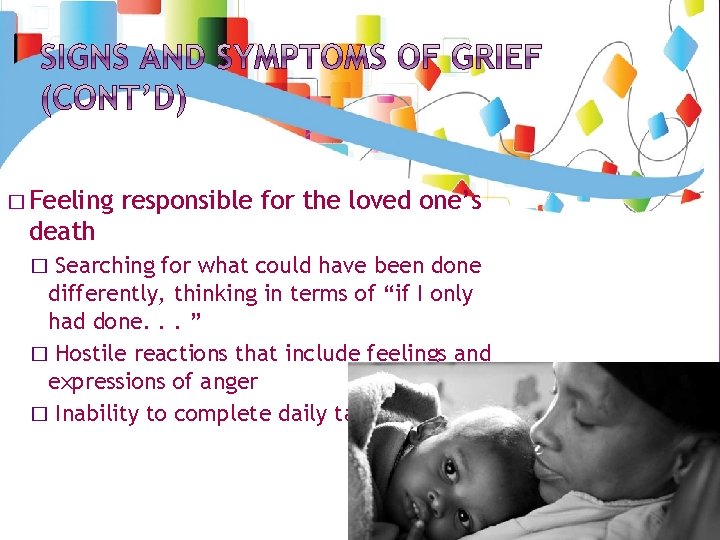 � Feeling responsible for the loved one’s death Searching for what could have been
