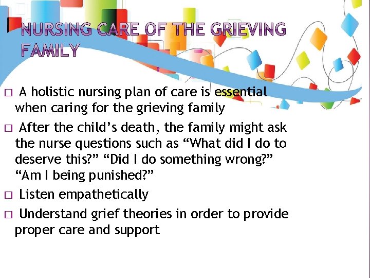 A holistic nursing plan of care is essential when caring for the grieving family