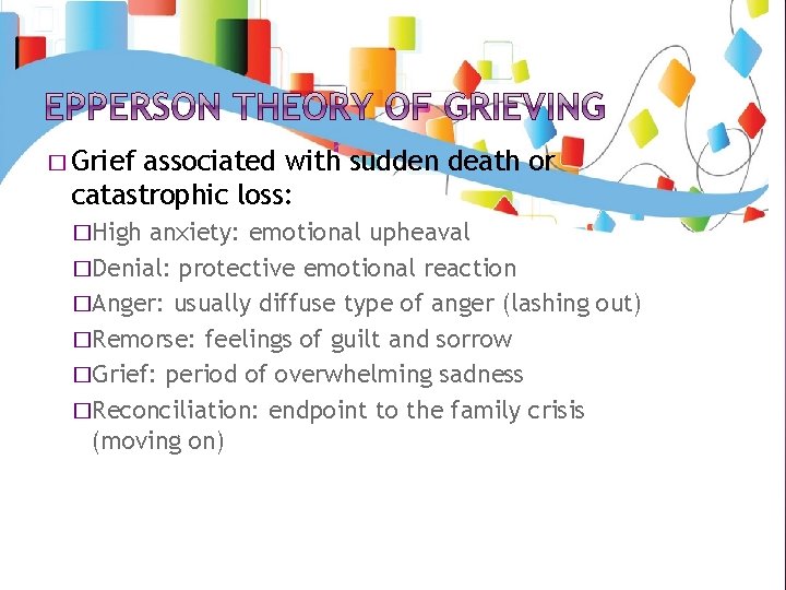 � Grief associated with sudden death or catastrophic loss: �High anxiety: emotional upheaval �Denial: