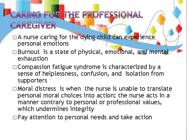 �A nurse caring for the dying child can experience personal emotions � Burnout is