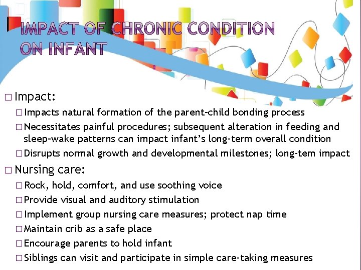 � Impact: � Impacts natural formation of the parent–child bonding process � Necessitates painful